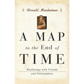 A Map to the End of Time: Wayfarings with Friends and Philosophers