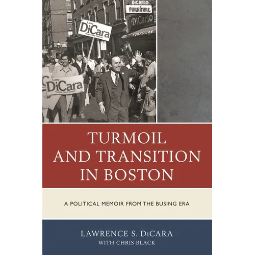 Turmoil and Transition in Boston: A Political Memoir from the Busing Era - Paperback