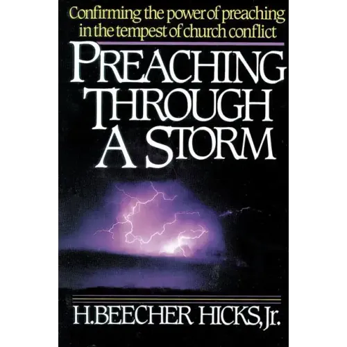 Preaching Through a Storm: Confirming the Power of Preaching in the Tempest of Church Conflict - Paperback