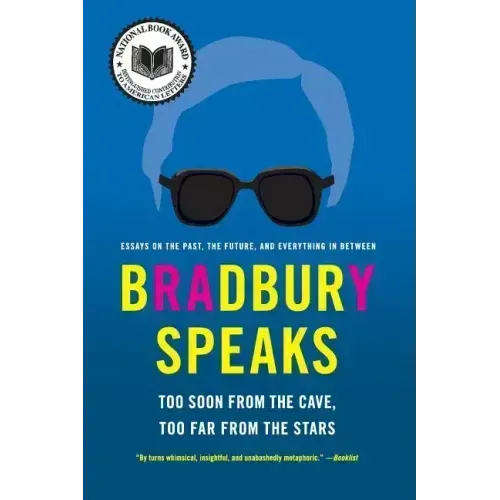 Bradbury Speaks: Too Soon from the Cave, Too Far from the Stars - Paperback