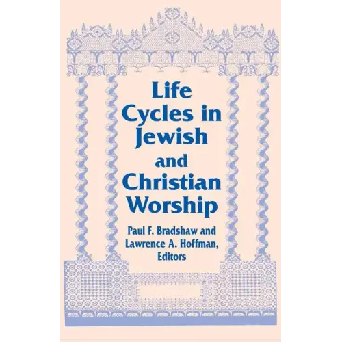 Life Cycles in Jewish and Christian Worship - Paperback