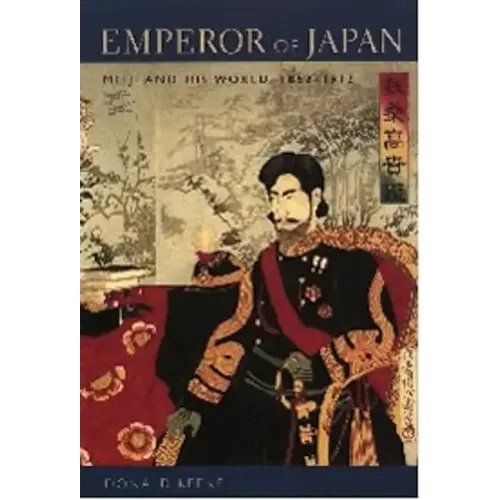 Emperor of Japan: Meiji and His World, 1852-1912 - Paperback