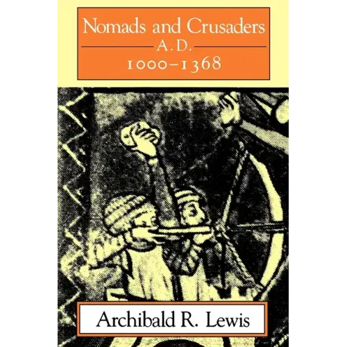 Nomads and Crusaders: A.D. 1000-1368 - Paperback