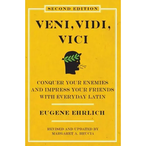 Veni, Vidi, Vici (Second Edition): Conquer Your Enemies and Impress Your Friends with Everyday Latin - Paperback