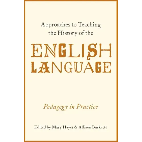 Approaches to Teaching the History of the English Language: Pedagogy in Practice - Paperback