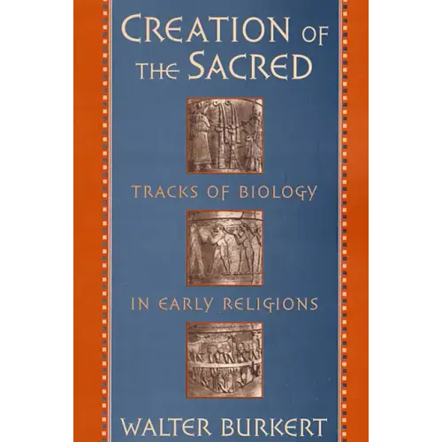 Creation of the Sacred: Tracks of Biology in Early Religions - Paperback