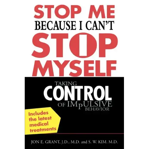 Stop Me Because I Can't Stop Myself: Taking Control of Impulsive Behavior - Paperback