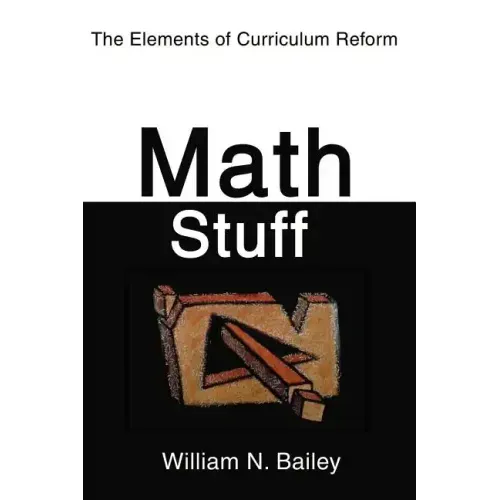 Math Stuff: The Elements of Curriculum Reform - Paperback