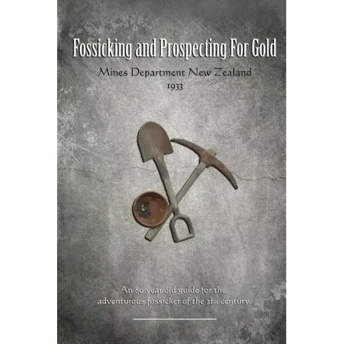 Fossicking and Prospecting for Gold - Paperback