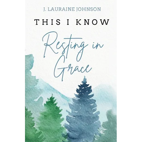 THIS I KNOW Resting in Grace - Paperback