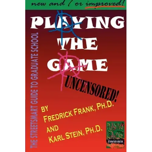 Playing the Game: The Streetsmart Guide to Graduate School - Paperback
