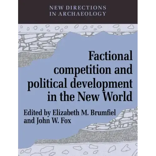 Factional Competition and Political Development in the New World - Paperback