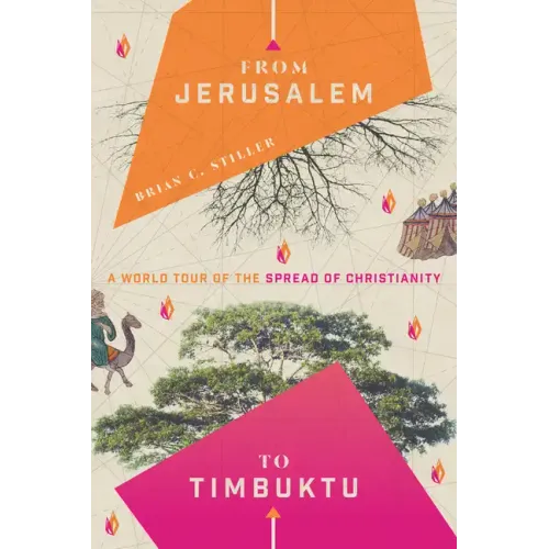 From Jerusalem to Timbuktu: A World Tour of the Spread of Christianity - Paperback
