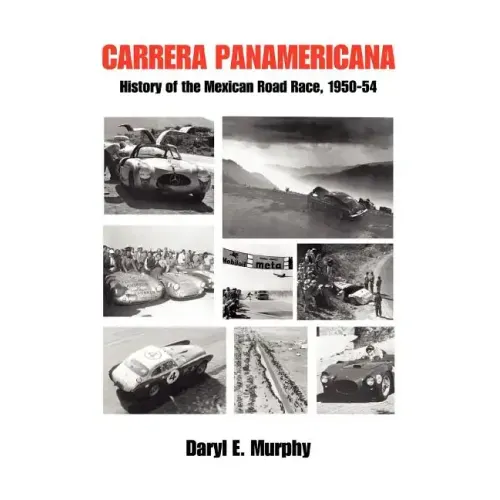 Carrera Panamericana: History of the Mexican Road Race, 1950-54 - Paperback