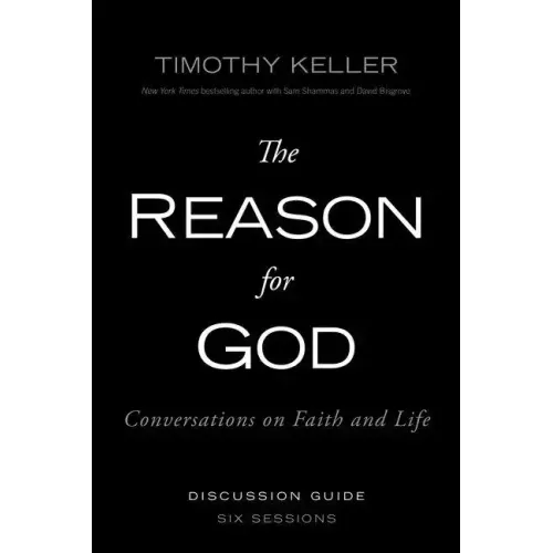 The Reason for God Discussion Guide: Conversations on Faith and Life - Paperback
