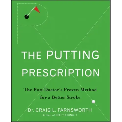 The Putting Prescription: The Doctor's Proven Method for a Better Stroke - Hardcover