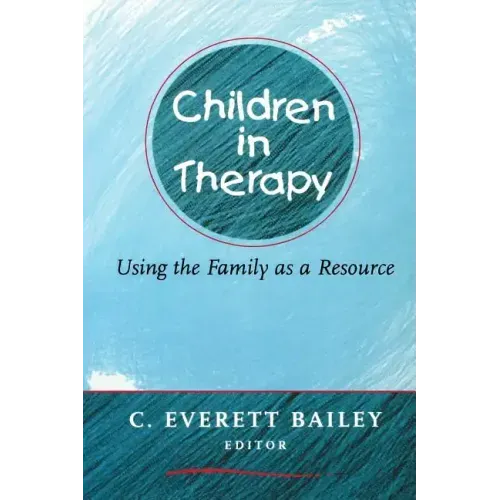 Children in Therapy: Using the Family as a Resource - Paperback