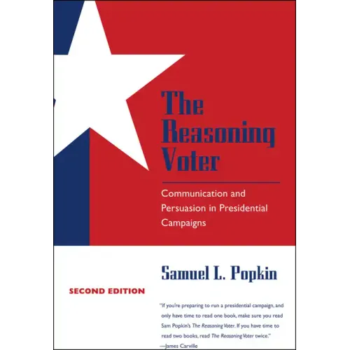 The Reasoning Voter: Communication and Persuasion in Presidential Campaigns - Paperback