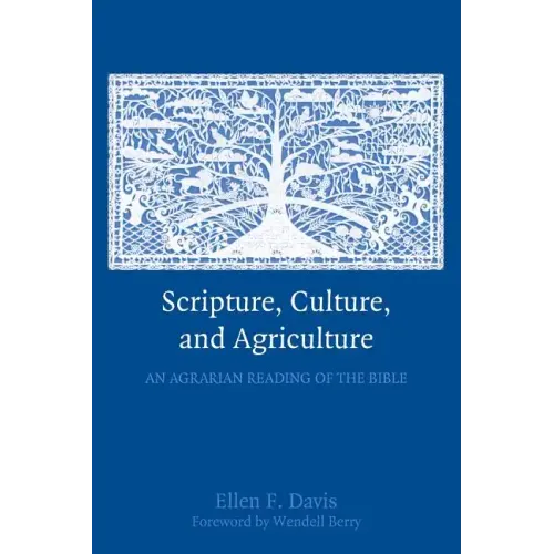 Scripture, Culture, and Agriculture: An Agrarian Reading of the Bible - Paperback