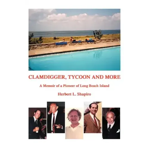 Clamdigger, Tycoon and More: A Memoir of a Pioneer of Long Beach Island - Paperback
