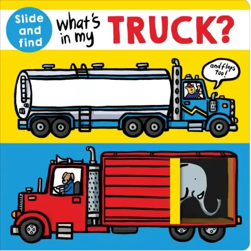 What's in My Truck?: A Slide and Find Book with Flaps - Board Book