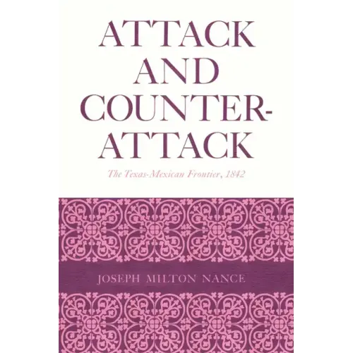 Attack and Counterattack: The Texas-Mexican Frontier, 1842 - Paperback