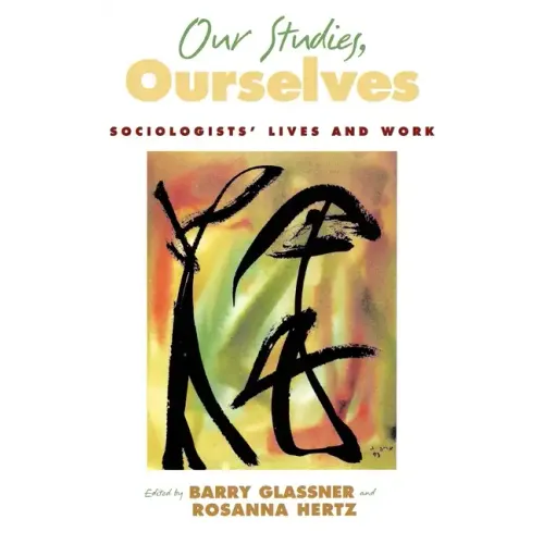 Our Studies, Ourselves: Sociologists' Lives and Work - Hardcover