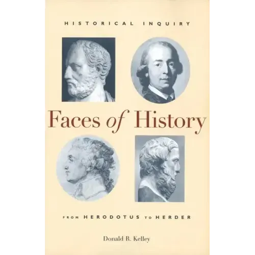 Faces of History: Historical Inquiry from Herodotus to Herder - Paperback