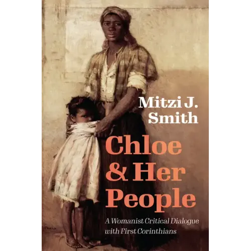 Chloe and Her People: A Womanist Critical Dialogue with First Corinthians - Hardcover
