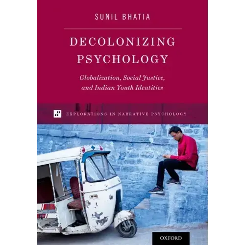Decolonizing Psychology: Globalization, Social Justice, and Indian Youth Identities - Paperback