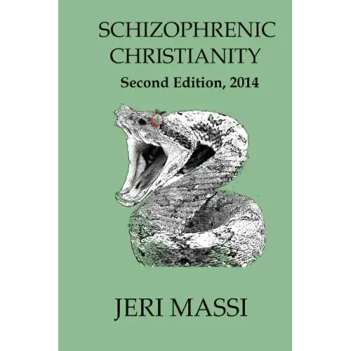 Schizophrenic Christianity: How Christian Fundamentalism Attracts and Protects Sociopaths, Abusive Pastors, and Child Molesters - Paperback