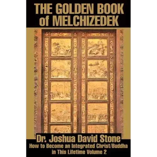 The Golden Book of Melchizedek: How to Become an Integrated Christ/Buddha in This Lifetime Volume 2 - Paperback