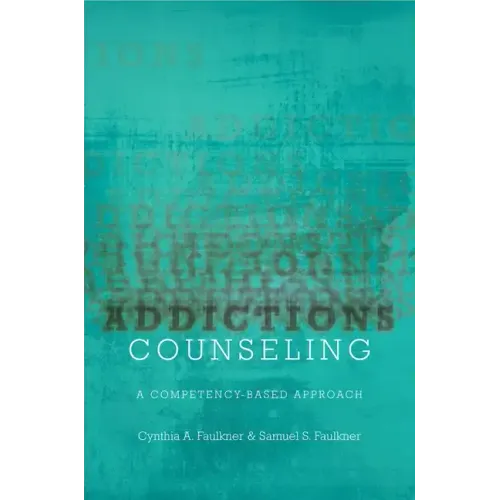 Addictions Counseling: A Competency-Based Approach - Paperback