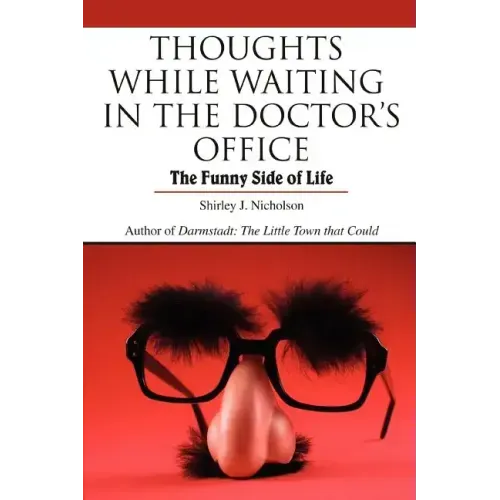 Thoughts While Waiting in the Doctor's Office: The Funny Side of Life - Paperback