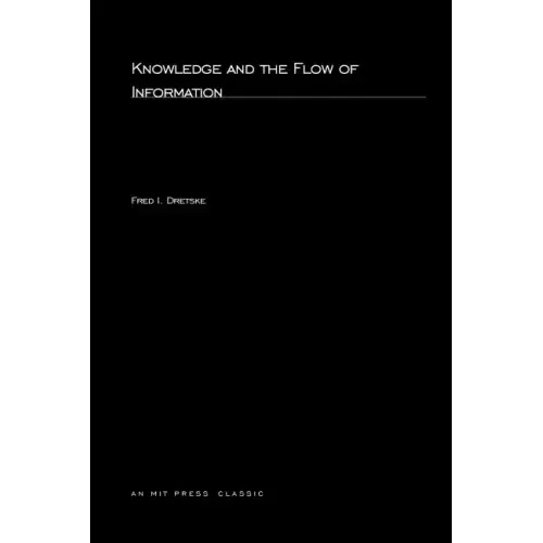 Knowledge and the Flow of Information - Paperback