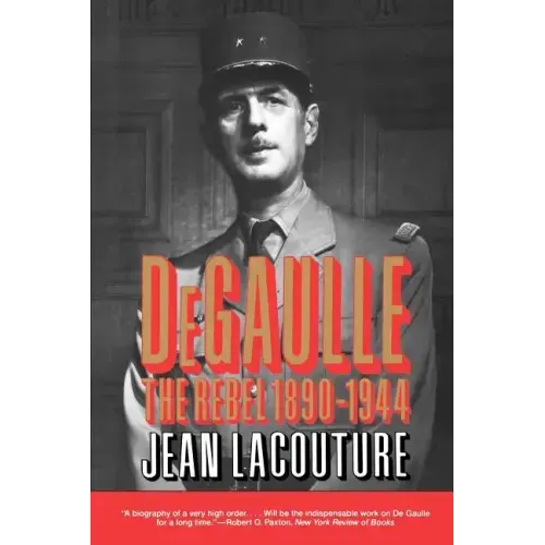 Degaulle: The Rebel 1890-1944 - Paperback