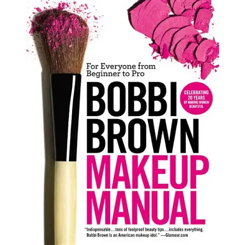 Bobbi Brown Makeup Manual: For Everyone from Beginner to Pro - Paperback