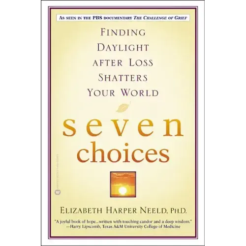 Seven Choices: Finding Daylight After Loss Shatters Your World - Paperback