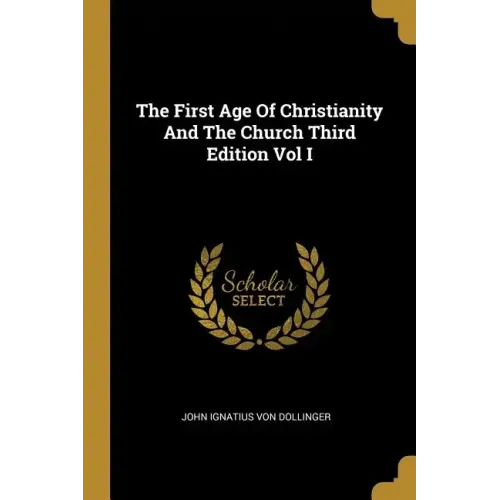 The First Age Of Christianity And The Church Third Edition Vol I - Paperback