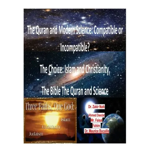 The Quran and Modern Science: Compatible or Incompatible? The Choice: Islam and Christianity, The Bible The Quran and Science - Paperback