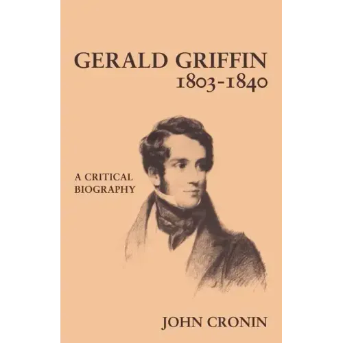 Gerald Griffin (1803 1840): A Critical Biography - Paperback