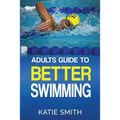 Adults Guide To Better Swimming