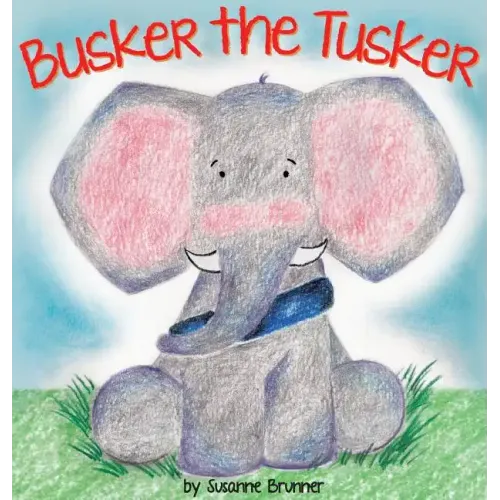 Busker the Tusker - Hardcover