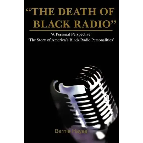 The Death of Black Radio: The Story of America's Black Radio Personalities - Paperback