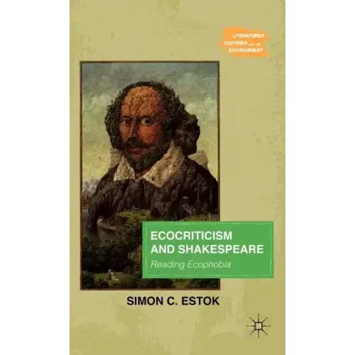 Ecocriticism and Shakespeare: Reading Ecophobia - Hardcover