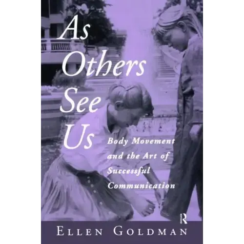 As Others See Us: Body Movement and the Art of Successful Communication - Paperback