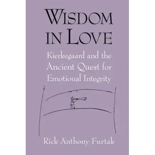 Wisdom in Love: Kierkegaard and the Ancient Quest for Emotional Integrity - Paperback