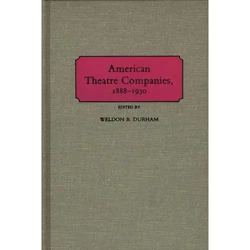 American Theatre Companies, 1888-1930 - Hardcover