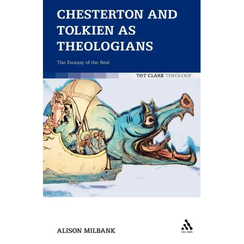 Chesterton and Tolkien as Theologians: The Fantasy of the Real - Paperback