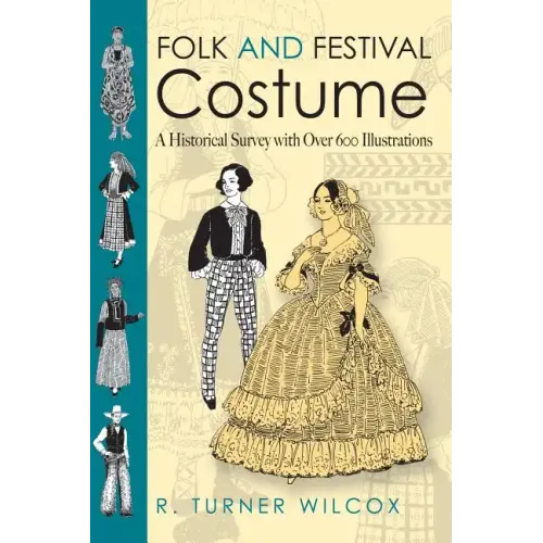 Folk and Festival Costume: A Historical Survey with Over 600 Illustrations - Paperback